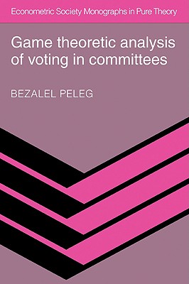 Game Theoretic Analysis of Voting in Committees - Peleg, Bezalel