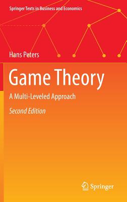 Game Theory: A Multi-Leveled Approach - Peters, Hans