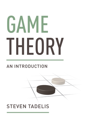 Game Theory: An Introduction - Tadelis, Steven