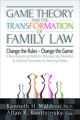 Game Theory and the Transformation of Family Law - Koritzinsky, Allan R, and Waldron, Kenneth H