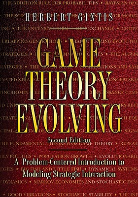 Game Theory Evolving: A Problem-Centered Introduction to Modeling Strategic Interaction - Second Edition - Gintis, Herbert