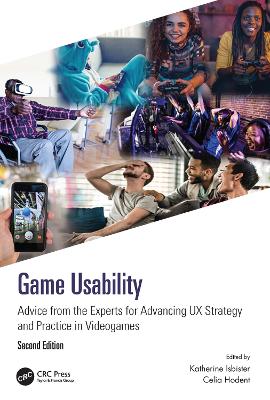 Game Usability: Advice from the Experts for Advancing UX Strategy and Practice in Videogames - Isbister, Katherine (Editor), and Hodent, Celia (Editor)