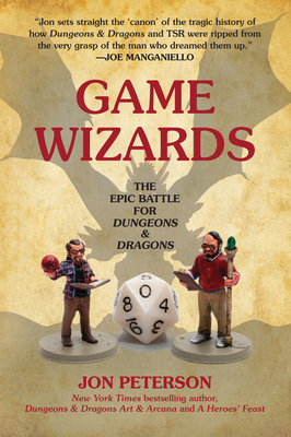 Game Wizards: The Epic Battle for Dungeons & Dragons - Peterson, Jon