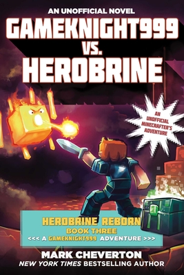 Gameknight999 vs. Herobrine: Herobrine Reborn Book Three: A Gameknight999 Adventure: An Unofficial Minecrafter's Adventure - Cheverton, Mark