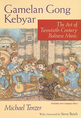 Gamelan Gong Kebyar: The Art of Twentieth-Century Balinese Music - Tenzer, Michael