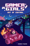 Gamer Girls: Out of Control: Volume 3