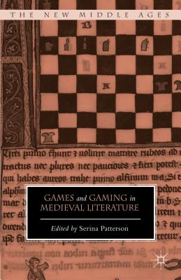 Games and Gaming in Medieval Literature - Patterson, Serina (Editor)