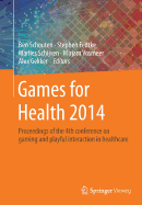 Games for Health 2014: Proceedings of the 4th Conference on Gaming and Playful Interaction in Healthcare