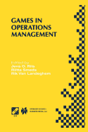 Games in Operations Management: Ifip Tc5/Wg5.7 Fourth International Workshop of the Special Interest Group on Integrated Production Management Systems and the European Group of University Teachers for Industrial Management Ehtb November 26-29, 1998...