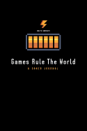 Games Rule the World a Gamer Journal: Funny Phrase Journal Gift for a Professional Gamer or Gamer Lover 6x9 Blank Lines and Cool Design for Your Favorite Geek Person