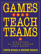 Games That Teach Teams: 21 Activities to Super-Charge Your Group!