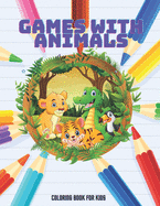 GAMES WITH ANIMALS - Coloring Book For Kids