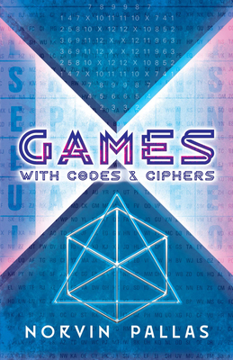 Games with Codes and Ciphers - Pallas, Norvin