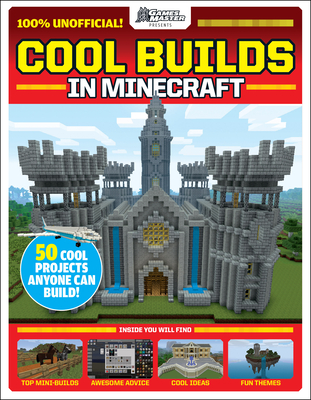 GamesMaster Presents: Cool Builds in Minecraft! - Scholastic, and Publishing, Future