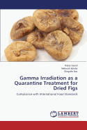 Gamma Irradiation as a Quarantine Treatment for Dried Figs