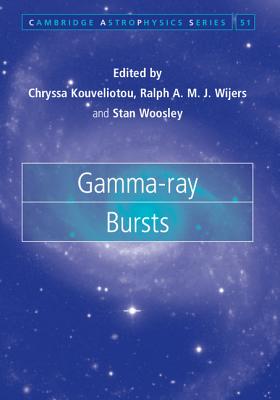 Gamma-ray Bursts - Kouveliotou, Chryssa (Editor), and Wijers, Ralph A. M. J. (Editor), and Woosley, Stan (Editor)