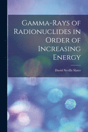 Gamma-rays of Radionuclides in Order of Increasing Energy