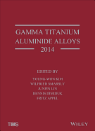 Gamma Titanium Aluminide Alloys 2014: A Collection of Research on Innovation and Commercialization of Gamma Alloy Technology