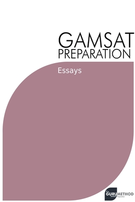 GAMSAT Preparation Essays: Efficient Methods, Detailed Techniques, and Proven Strategies for GAMSAT Preparation - Tan, Michael