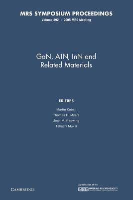 GaN, AIN, InN and Related Materials: Volume 892 - Kuball, Martin (Editor), and Myers, Thomas H. (Editor), and Redwing, Joan M. (Editor)