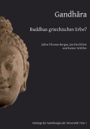 Gandh?ra: Buddhas griechisches Erbe?