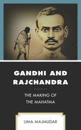 Gandhi and Rajchandra: The Making of the Mahatma