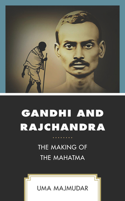 Gandhi and Rajchandra: The Making of the Mahatma - Majmudar, Uma