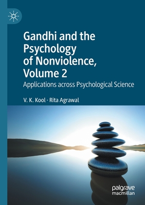 Gandhi and the Psychology of Nonviolence, Volume 2: Applications across Psychological Science - Kool, V. K., and Agrawal, Rita