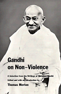 Gandhi on Non Violence - Merton, Thomas (Editor), and Gandhi, Mohandas