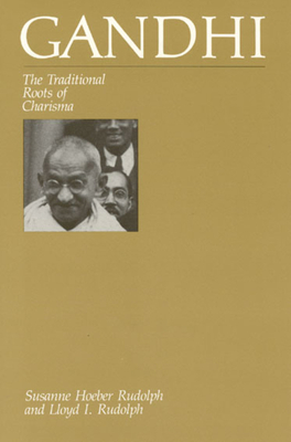 Gandhi: The Traditional Roots of Charisma - Rudolph, Susanne Hoeber, and Rudolph, Lloyd I