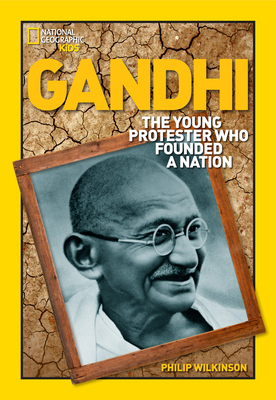 Gandhi: The Young Protester Who Founded a Nation - Wilkinson, Philip