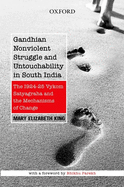 Gandhian Nonviolent Struggle and Untouchability in South India: The 1924-25 Vykom Satyagraha and Mechanisms of Change
