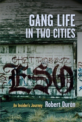 Gang Life in Two Cities: An Insider's Journey - Duran, Robert J