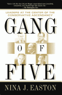Gang of Five: Leaders at the Center of the Conservative Ascendancy