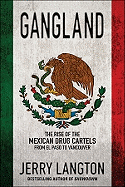 Gangland: The Rise of the Mexican Drug Cartels from El Paso to Vancouver