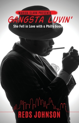 Gangsta Luvin': She Fell in Love with a Philly Goon - Johnson, Reds