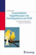 Ganzheitliche Vogeltherapie Mit Homopathie Und Tcm: Konstitutionsbehandlung-Bew?hrte Indikationen [Gebundene Ausgabe] Rosina Sonnenschmidt Veterin?rmedizin Akupunktur Homopathie Ganzheitliche Tiermedizin Ganzheitsmedizin Naturheilverfahren...