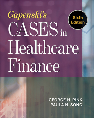 Gapenski's Cases in Healthcare Finance, Sixth Edition - Pink, George
