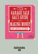 Garage Sale Gal's Guide to Making Money (Large Print 16pt)