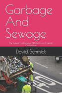 Garbage And Sewage: The Quest To Remove Waste From Human Civilization