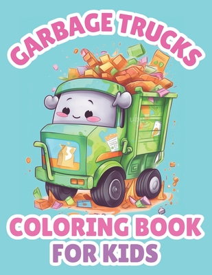 Garbage Trucks Coloring Book For Kids: Cartoon Truck Coloring Pages For Boys - Books, Brynhaven