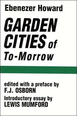 Garden Cities of To-Morrow - Howard, Ebenezer, and Osborn, F J (Editor)