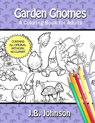 Garden Gnomes: A Coloring Book for Adults - Johnson, J B