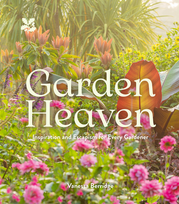 Garden Heaven - Berridge, Vanessa, and National Trust Books