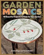 Garden Mosaics: 19 Beautiful Projects to Make for Your Garden