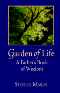 Garden of Life: A Father's Book of Wisdom