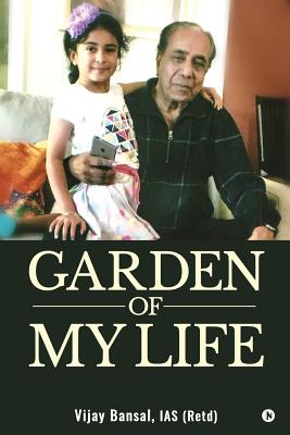 Garden of My Life: My Family - My World - Bansal, Vijay