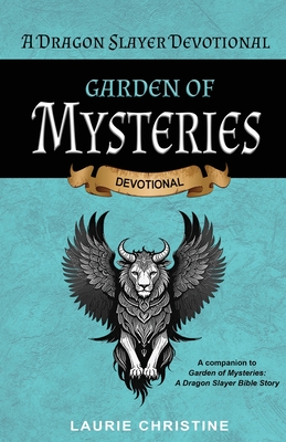 Garden of Mysteries, A Dragon Slayer Devotional - Christine, Laurie