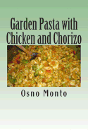 Garden Pasta with Chicken and Chorizo: My Favorite Recipe Low Fat & Calories: Healthy & Nutritious Meal for Everyone