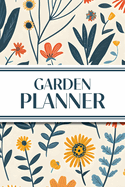 Garden Planner (Illustrated Wildflowers): 6"x9" Yearly Garden Planning Journal with Layout Grids, Plant Inventory, Seed & Treatment Trackers, Monthly Checklists, and 100+ Plant Logs - Perfect for Backyard & Vegetable Gardeners